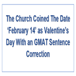 The Church Coined The Date February 14 as Valentines Day With an GMAT Sentence Correction